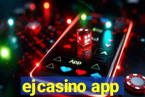 ejcasino app